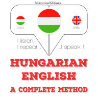 Magyar - angol: teljes módszer: I listen, I repeat, I speak : language learning course