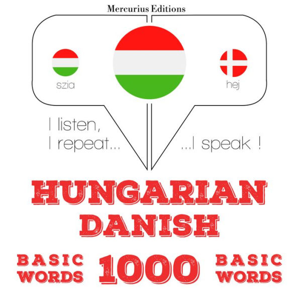 Magyar - dán: 1000 alapszó: I listen, I repeat, I speak : language learning course