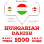 Magyar - dán: 1000 alapszó: I listen, I repeat, I speak : language learning course