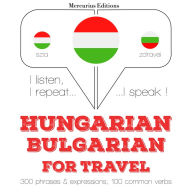 Magyar - bolgár: utazáshoz: I listen, I repeat, I speak : language learning course