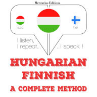 Magyar - finn: teljes módszer: I listen, I repeat, I speak : language learning course