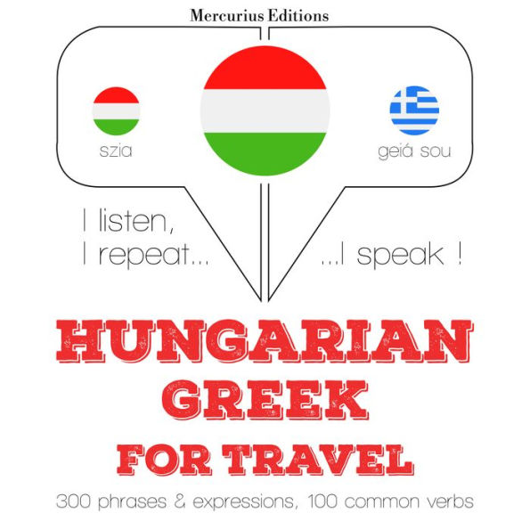 Magyar - görög: utazáshoz: I listen, I repeat, I speak : language learning course