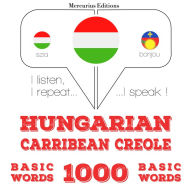 Magyar - karibi kreol: 1000 alapszó: I listen, I repeat, I speak : language learning course