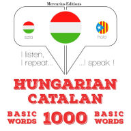 Magyar - katalán: 1000 alapszó: I listen, I repeat, I speak : language learning course