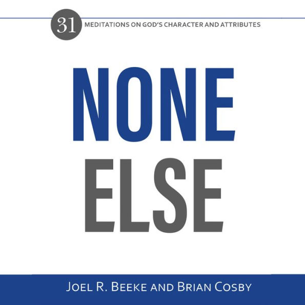 None Else: 31 Meditations on God's Character and Attributes