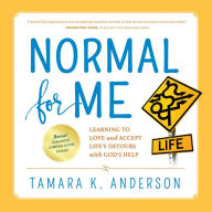 Normal For Me: Learning to Love and Accept Life's Detours with God's Help