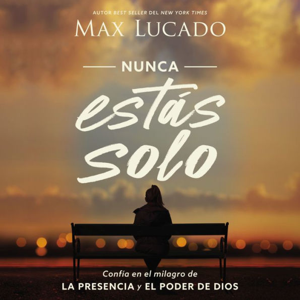 Nunca estás solo: Confía en el milagro de la presencia y el poder de Dios (You Are Never Alone: Trust in the Miracle of God's Presence and Power)