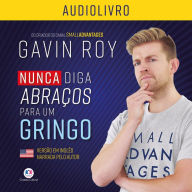 Nunca diga abraços para um gringo: Versão em inglês (Abridged)