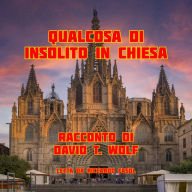 Qualcosa di Insolito in Chiesa: Racconto di David T. Wolf