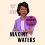 Queens of the Resistance, Maxine Waters: A Biography