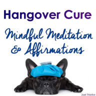 Quick Hangover Cure: Mindful Meditation & Affirmations