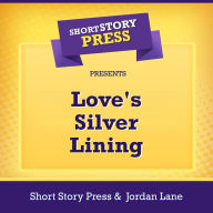 Short Story Press Presents Love's Silver Lining