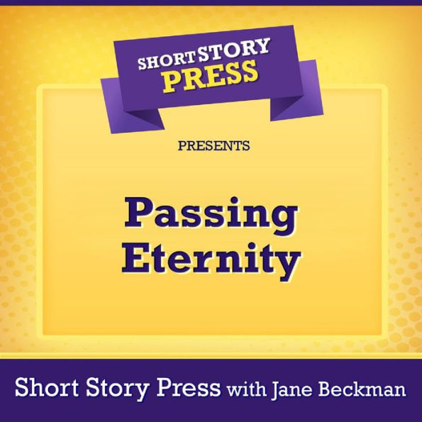 Short Story Press Presents Passing Eternity