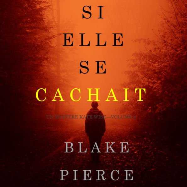 Si elle se cachait (Un mystère Kate Wise-Volume 4)