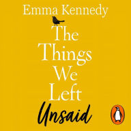 The Things We Left Unsaid: An unforgettable story of love and family