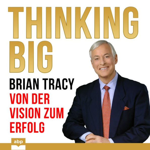 Thinking Big: Von der Vision zum Erfolg