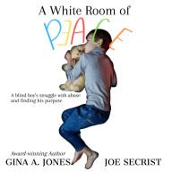 A White Room of Peace: A blind boy's struggle with abuse and finding his purpose