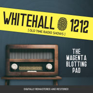 Whitehall 1212: The Magenta Blotting Pad: Old Time Radio Shows