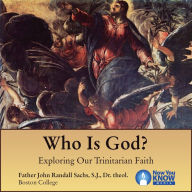 Who Is God?: Exploring Our Trinitarian Faith