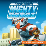 Ricky Ricotta's Mighty Robot (Ricky Ricotta's Mighty Robot #1)