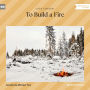 To Build a Fire (Unabridged)