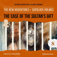 Case of the Sultan's Gift, The - The New Adventures of Sherlock Holmes, Episode 8 (Unabridged)