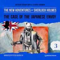 Case of the Japanese Envoy, The - The New Adventures of Sherlock Holmes, Episode 3 (Unabridged)