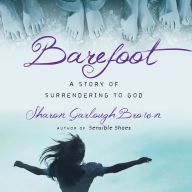 Barefoot: A Story of Surrendering to God