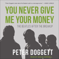 You Never Give Me Your Money: The Beatles After the Breakup