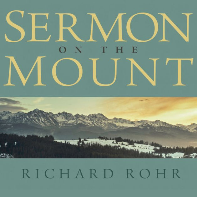 The Sermon on the Mount by Richard Rohr O.F.M., Father Richard Rohr OFM ...