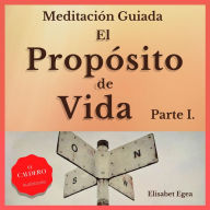 EL PROPÓSITO DE VIDA Parte I
