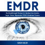 EMDR: The Breakthrough Therapy for Healing from Anxiety, Anger, Stress, Depression, PTSD & Emotional Trauma