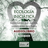 Ecología iniciática: Sustentables por dentro, sustentables por fuera