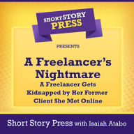 A Freelancer's Nightmare: A Freelancer Gets Kidnapped by Her Former Client She Met Online