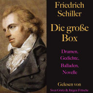 Friedrich Schiller: Die große Box: Dramen, Gedichte, Balladen, Novellen