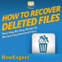 How To Recover Deleted Files: Your Step By Step Guide To Recovering Deleted Files