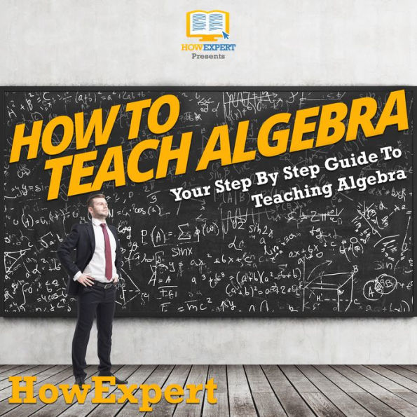 How To Teach Algebra: Your Step By Step Guide To Teaching Algebra