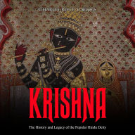 Krishna: The History and Legacy of the Popular Hindu Deity