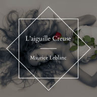 L'aiguille Creuse - Maurice Leblanc