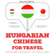 Magyar - kínai: utazáshoz: I listen, I repeat, I speak : language learning course