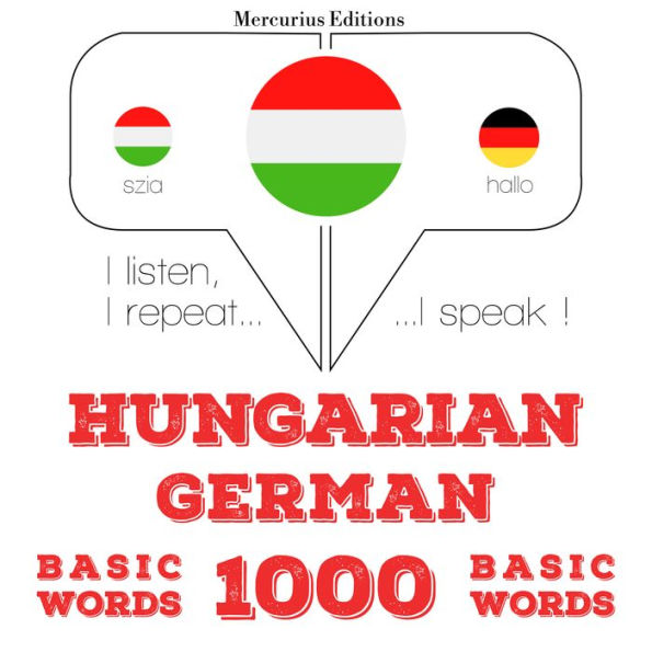 Magyar - német: 1000 alapszó: I listen, I repeat, I speak : language learning course