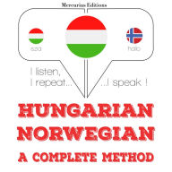 Magyar - norvég: teljes módszer: I listen, I repeat, I speak : language learning course