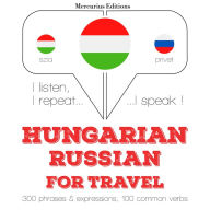 Magyar - orosz: utazáshoz: I listen, I repeat, I speak : language learning course