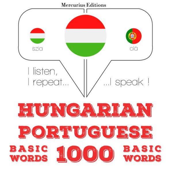 Magyar - portugál: 1000 alapszó: I listen, I repeat, I speak : language learning course