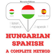 Magyar - spanyol: teljes módszer: I listen, I repeat, I speak : language learning course