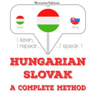 Magyar - szlovák: teljes módszer: I listen, I repeat, I speak : language learning course