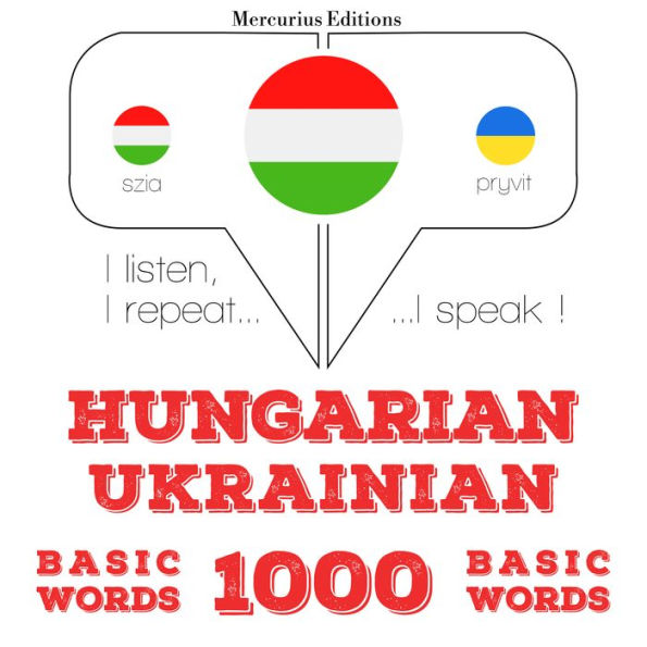 Magyar - ukrán: 1000 alapszó: I listen, I repeat, I speak : language learning course