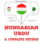 Magyar - urdu: teljes módszer: I listen, I repeat, I speak : language learning course