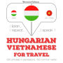 Magyar - vietnami: utazáshoz: I listen, I repeat, I speak : language learning course