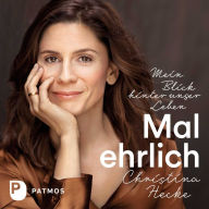 Mal ehrlich: Mein Blick hinter unser Leben (Abridged)